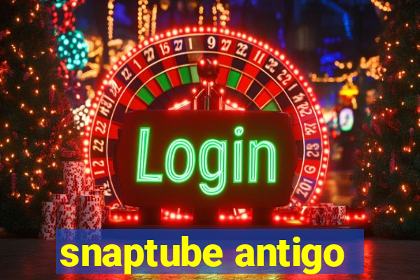 snaptube antigo